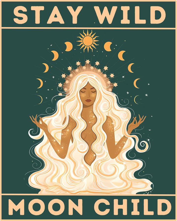 Stay Wild, Moon Child – Celestial Goddess